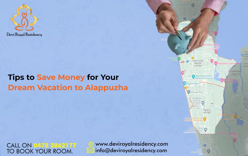Tips to Save Money for Your Dream Vacation to Alappuzha