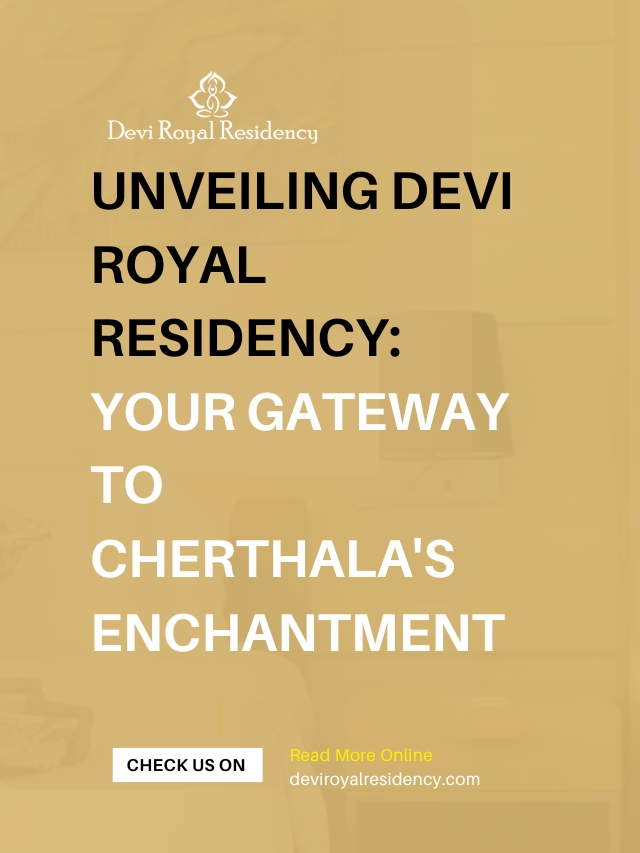 Unveiling Devi Royal Residency: Cherthala’s Luxurious Gem