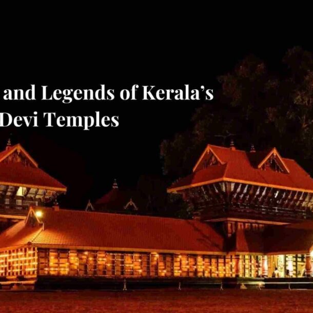 Mythology and Legends of Kerala’s Devi Temples